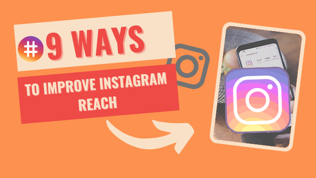 How to Improve Instagram Reach: 9 Effective Ways
