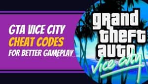 GTA Vice City Cheat Codes to Enhance your Gameplay
