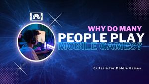Why Do Many People Play Games on Mobile?