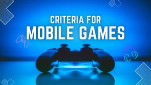 Criteria for Mobile Games